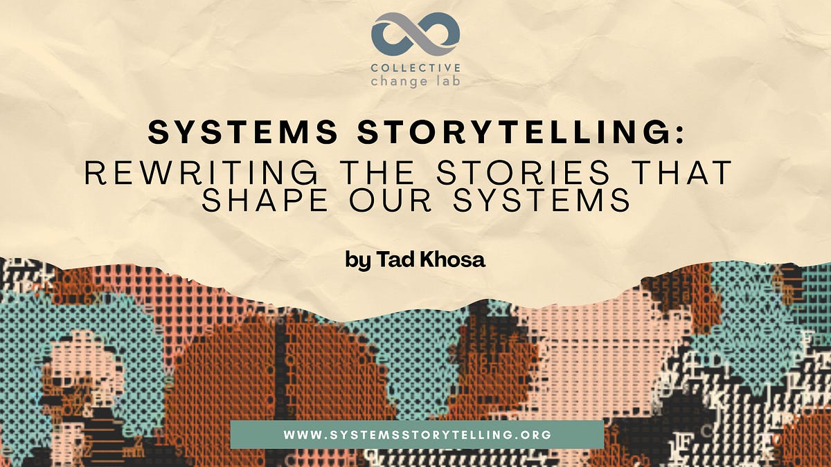 Systems Storytelling: Rewriting the Stories That Shape Our Systems 